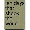 Ten Days That Shook the World door John Reed