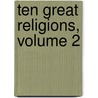 Ten Great Religions, Volume 2 door James Freeman Clarke
