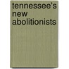 Tennessee's New Abolitionists door Onbekend