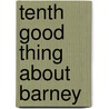 Tenth Good Thing About Barney door Judith Viorst