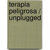 Terapia peligrosa / Unplugged by Lois Greiman