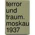 Terror und Traum. Moskau 1937