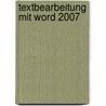 Textbearbeitung mit Word 2007 door Onbekend