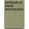 Textbook Of Naval Aeronautics door Henry Woodhouse