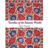 Textiles Of The Islamic World door John Gillow