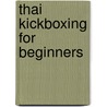Thai Kickboxing For Beginners door Peter Belmar
