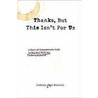 Thanks, But This Isn't for Us by Jessica Page Morrell