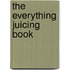 The  Everything  Juicing Book