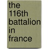 The 116th Battalion In France door E.P.S. Allen