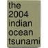 The 2004 Indian Ocean Tsunami