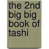 The 2nd Big Big Book of Tashi door Kim Gamble