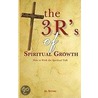 The 3 R's Of Spiritual Growth door Al Spinks
