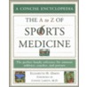 The A To Z Of Sports Medicine door Elizabeth H. Oakes