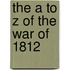 The A to Z of the War of 1812