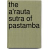 The A'Rauta Sutra Of Pastamba door Ruddar Datt