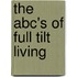 The Abc's Of Full Tilt Living
