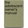 The Adolescent Owner's Manual by David Laing Dawson