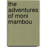 The Adventures Of Moni Mambou door Guy Menga