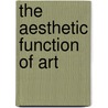The Aesthetic Function Of Art door Gary Iseminger