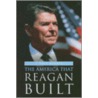 The America That Reagan Built by J. David Woodard