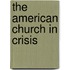 The American Church in Crisis