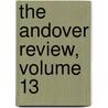 The Andover Review, Volume 13 door Onbekend