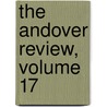 The Andover Review, Volume 17 door . Anonymous