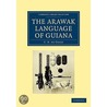 The Arawak Language Of Guiana door C.H. de Goeje