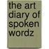 The Art Diary Of Spoken Wordz
