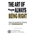The Art Of Always Being Right