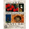 The Art Of Nature Photography door Martha Hill