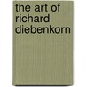 The Art Of Richard Diebenkorn door Ruth Fine