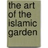 The Art Of The Islamic Garden