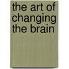 The Art of Changing the Brain door James Zull