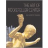 The Art of Rockefeller Center by Christine Roussel