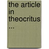 The Article In Theocritus ... door Winfred George Leutner