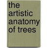 The Artistic Anatomy Of Trees door Rex Vicat Cole