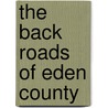The Back Roads Of Eden County by Brian Hepburn