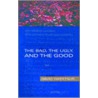 The Bad,The Ugly And The Good door David Sweetsur