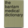 The Bantam Medical Dictionary door Laurence Urdang