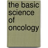 The Basic Science of Oncology by Ian F. Tannock