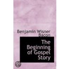 The Beginning Of Gospel Story door Benjamin Wisner Bacon