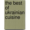 The Best of Ukrainian Cuisine door Bohdan Zahny