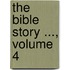 The Bible Story ..., Volume 4