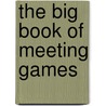 The Big Book of Meeting Games door Marlene Caroselli