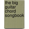 The Big Guitar Chord Songbook door Onbekend
