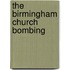 The Birmingham Church Bombing