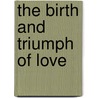 The Birth And Triumph Of Love by James Bland Lamb