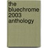 The Bluechrome 2003 Anthology