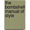 The Bombshell Manual Of Style by Laren Stover